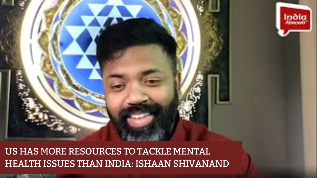 US has more resources to tackle mental health issues than India: Ishaan Shivanand